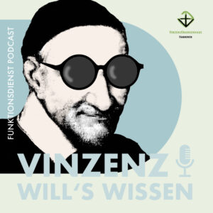 Vinzenz von Paul mit Sonnenbrille und Podcasttitel Vinzenz will´s wissen